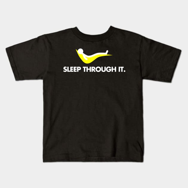 Sleep Through It Kids T-Shirt by apalooza